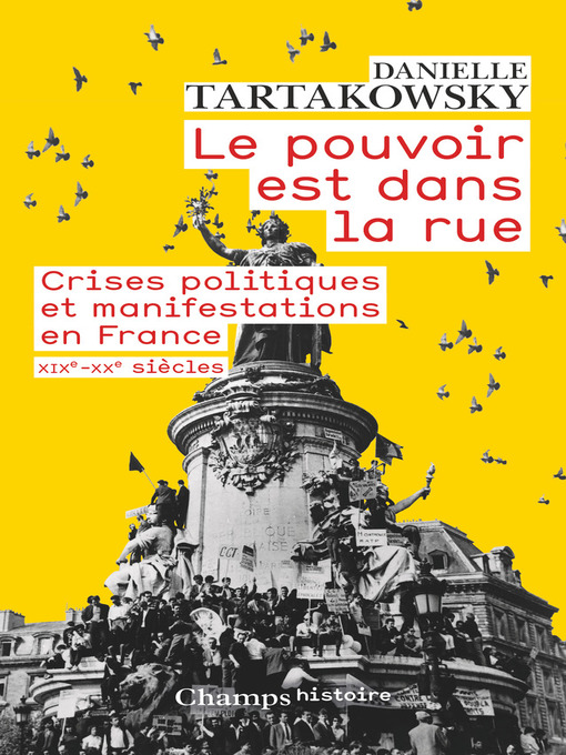 Title details for Le pouvoir est dans la rue. Crises politiques et manifestations en France (XIXe-XXe siècles) by Danielle Tartakowsky - Available